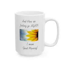 Load image into Gallery viewer, Here We F***ing Go Again Mug  (11oz, 15oz)
